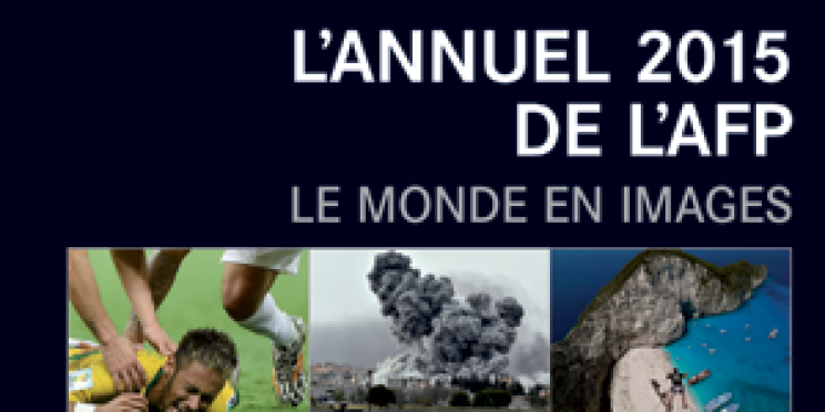 "L’Annuel 2015 de l’AFP", un an d’actualités en photos